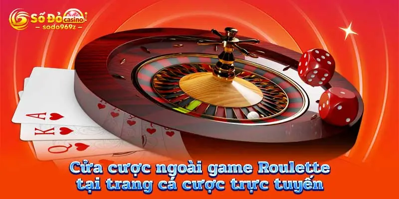 Cửa cược ngoài game Roulette tại trang cá cược trực tuyến