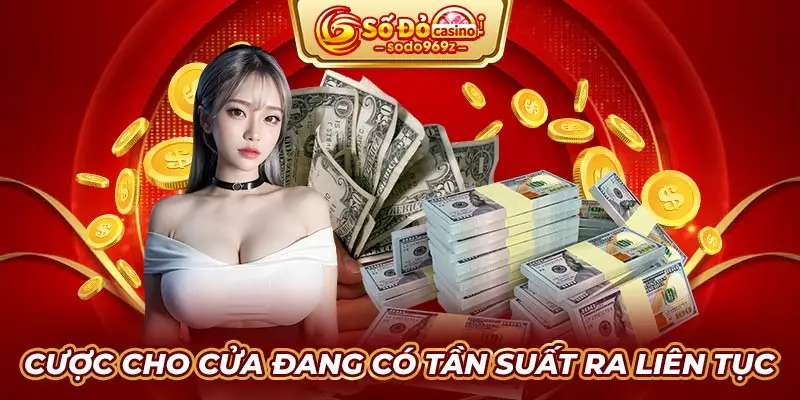 Cược cho cửa đang có tần suất ra liên tục