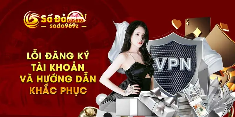 Lỗi đăng ký tài khoản và hướng dẫn khắc phục